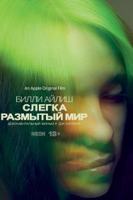 Смотреть Билли Айлиш: Слегка размытый мир онлайн в HD качестве 720p